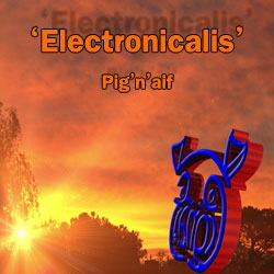 Pig'n'aif - Electronicalis