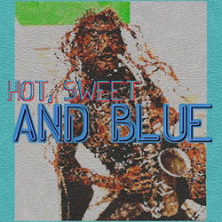 Hot, Sweet and Blue